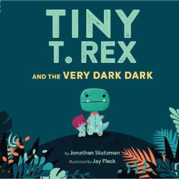 Tiny T. Rex and the Very Dark Dark