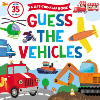 Guess the Vehicles: A Lift-The-Flap Book - W...