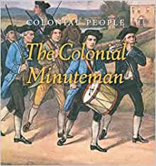 The Colonial Minuteman (Colonial People)