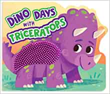 Dino Days with Triceratops - Touch and Feel Board Book - Sensory Board Book