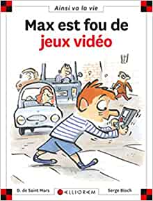 N°8 Max est fou de jeux vidéo (Ainsi va la vie) (French Edition)