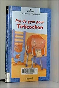 Tirlicochon : Pas de gym pour Tirlicochon