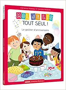 MOI JE LIS TOUT SEUL - TOME 16- LE GOÛTER D'ANNIVERSAIRE (COLL. PREMIÈRES LECTUR