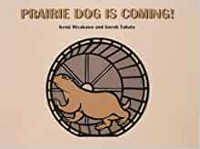 PRAIRIE DOG IS COMING