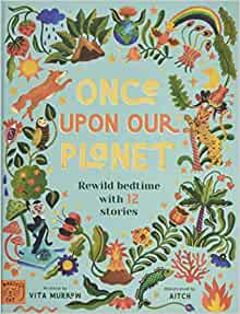 Once Upon Our Planet: Rewild bedtime with 12 stories