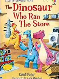Dinosaur Tales: The Dinosaur who Ran the Store (First Reading Level 3: Dinosaur Tales)