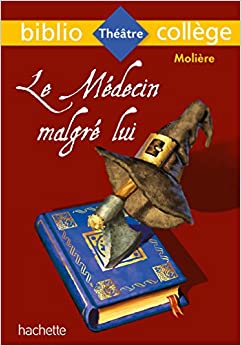 Bibliocollège: Le Médecin Malgré Lui, Molière (French Edition)