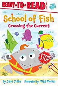Crossing the Current: Ready-to-Read Level 1 (School of Fish)