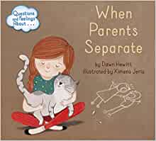 Questions and Feelings About When Parents Separate