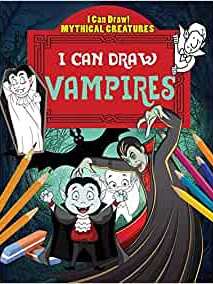 I Can Draw Vampires (I Can Draw! Mythical Creatures)