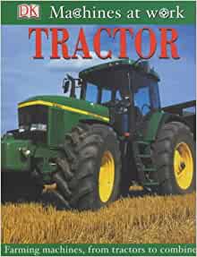 Tractor : Farming Machines, from Tractors to Combines