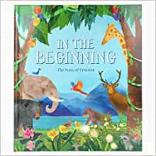 In The Beginning - 32-Page Hardcover Picture Storybook, Gift for Easter Basket Stuffer, Christmas, Baptism, Communion, and More, Ages 2-8