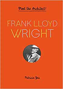 Frank Lloyd Wright: Meet the Architect! (Frank Lloyd Wright Book for Kids, Interactive Architecture Book for Kids, Biography of Architect)