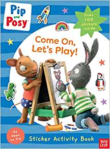 Pip and Posy: Come On, Let's Play! (Pip and Posy TV Tie-In)