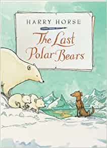 The Last Polar Bears (Harry Horse's Last...)