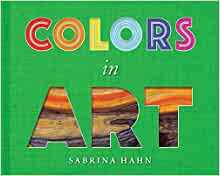 Colors in Art (Sabrina Hahn's Art & Concepts for Kids)