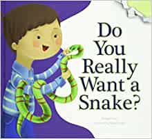 Do You Really Want a Snake? (Do You Really Want a Pet?)