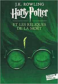 Harry Potter Et Les Reliques De La Mort (French Edition) (Harry Potter, 7)