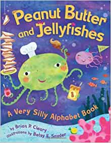 Peanut Butter And Jellyfishes: A Very Silly Alphabet Book (Millbrook Picture Books)