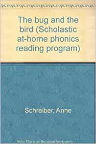 The bug and the bird (Scholastic at-home phonics reading program)