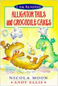 Alligator Tails and Crocodile Cakes (I Am Reading)