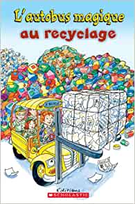 Je Peux Lire! Niveau 2: l'Autobus Magique Au Recyclage (Je Peux Lire: l'Autobus Magique) (French Edition)