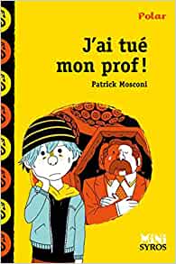 J'ai tué mon prof (French Edition)