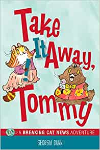 Take It Away, Tommy!: A Breaking Cat News Adventure (Volume 2)