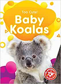 Baby Koalas (Too Cute! Blastoff! Beginners)