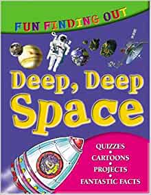 Fun Finding Out About Deep, Deep Space