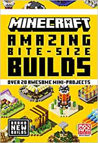 Minecraft Amazing Bite Size Builds: An illustrated guide with over 20 brand-new mini-projects for 2022: perfect for beginners and kids, teens and adults alike!