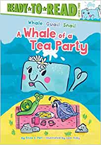 A Whale of a Tea Party: Ready-to-Read Level 2 (Whale, Quail, Snail)