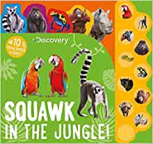 Discovery Squawk in the Jungle!: 10 Noisy Jungle Sounds