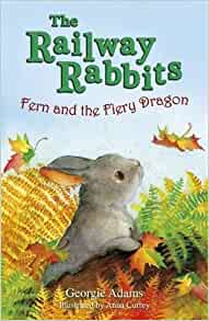 Railway Rabbits: Fern and the Fiery Dragon: Book 7