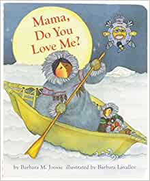 Mama Do You Love Me?: (Children's Storytime Book, Arctic and Wild Animal Picture Book, Native American Books for Toddlers) (Mama & Papa, Do You Love Me?, MAMA)