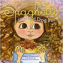 Spaghetti in a Hot Dog Bun: Having the Courage To Be Who You Are