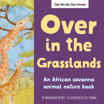 Over in the Grasslands: An African Savanna A...