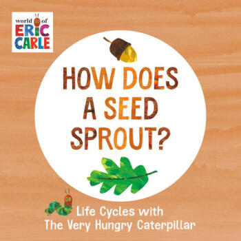 How Does a Seed Sprout?: Life Cycles with th...