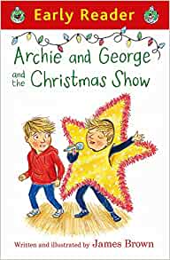 Early Reader: Archie and George and the Christmas Show