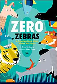 Zero Zebras: A Counting Book about What's Not There