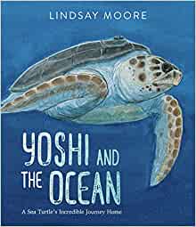 Yoshi and the Ocean: A Sea Turtle's Incredible Journey Home