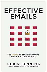 Effective Emails: The Secret to Straightforward Communication at Work (Business Communication Skills)