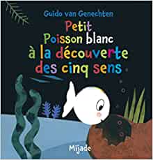 Petit Poisson blanc à la découverte des cinq sens