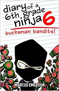 Diary of a 6th Grade Ninja 6: Buchanan Bandits!