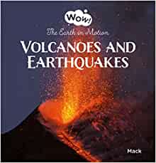 Volcanoes and Earthquakes. The Earth in Motion (Wow!, 4)