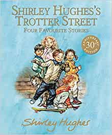 SHIRLEY HUGHES'S TROTTER STREET