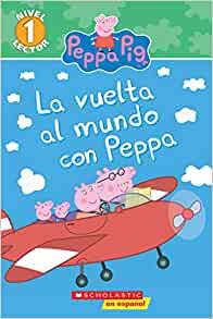 Around the World with Peppa (Scholastic Reader, Level 1, Peppa Pig) (Spanish) (Spanish Edition)