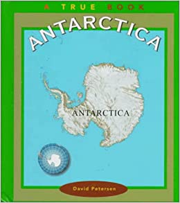 Antarctica (True Books: Geography: Continents)