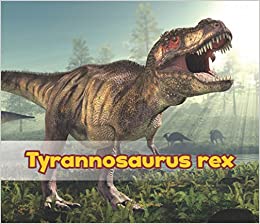 Tyrannosaurus Rex (All About Dinosaurs)