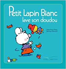 Petit Lapin Blanc Lave Son Doudou (French Edition)